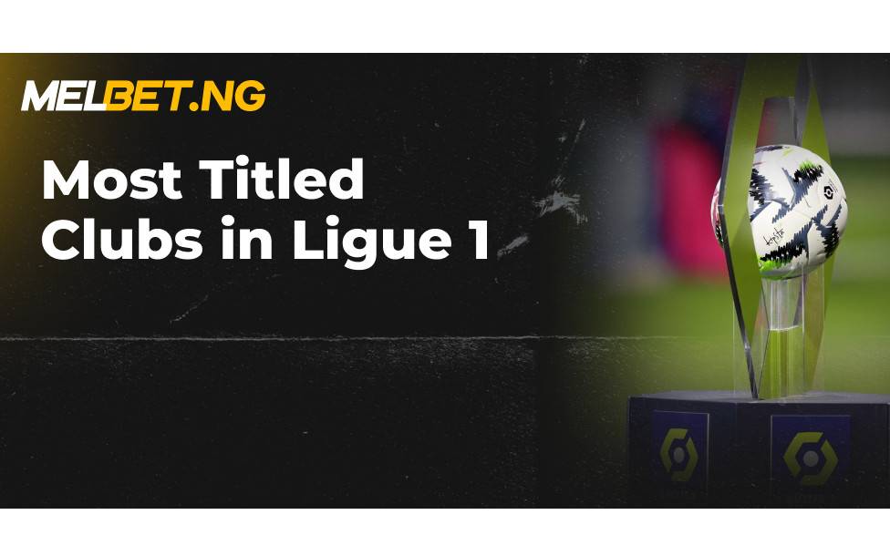 Most titled clubs in Ligue 1